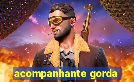 acompanhante gorda